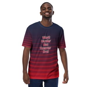 Work Harder But Smarter Bro! Men's t-shirt