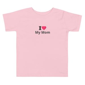 I Love My Mom Toddler Short Sleeve Tee