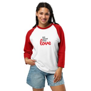 Do What You Love 3/4 sleeve raglan shirt