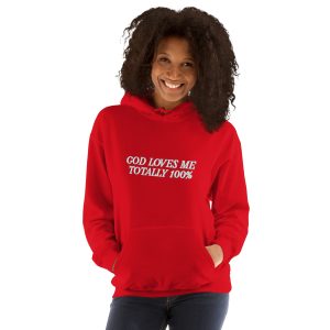 GOD Loves Me Totally 100% Unisex Hoodie