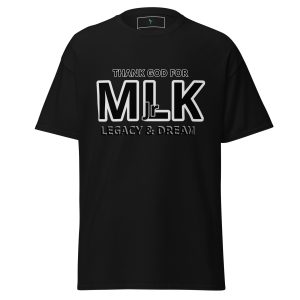 Thank GOD for MLK Jr Legacy & Dream Unisex classic tee