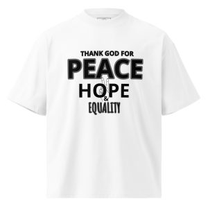 Thank GOD For Peace Hope & Equality Unisex organic oversized high neck t-shirt