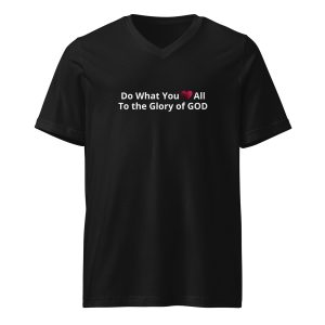 Do What You Love All To the Glory of GOD Unisex Short Sleeve V-Neck T-Shirt